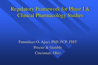 Regulatory Framework for Phase I &amp; Clinical Pharmacology Studies