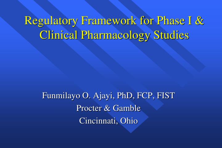 regulatory framework for phase i clinical pharmacology studies