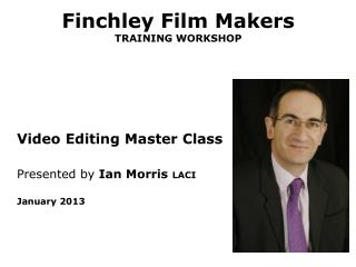 Finchley Film Makers TRAINING WORKSHOP