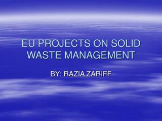 EU PROJECTS ON SOLID WASTE MANAGEMENT