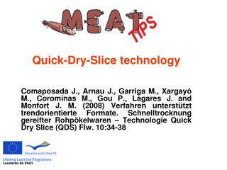 Quick-Dry-Slice technology