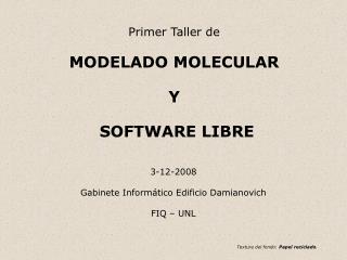 primer taller de modelado molecular y software libre
