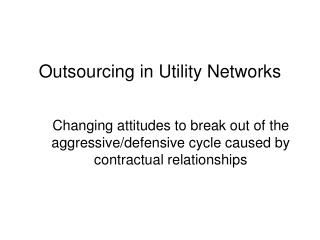 Outsourcing in Utility Networks