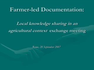 Farmer-led Documentation: Local knowledge sharing in an agricultural context exchange meeting