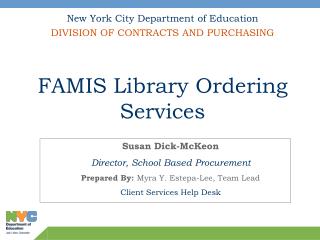 Susan Dick-McKeon Director, School Based Procurement Prepared By: Myra Y. Estepa-Lee, Team Lead