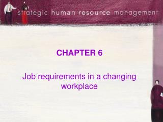 CHAPTER 6 Job requirements in a changing workplace