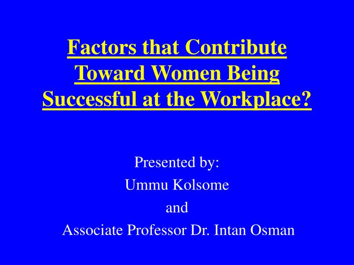 factors that contribute toward women being successful at the workplace