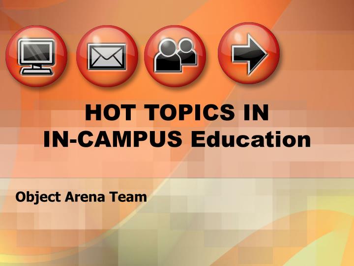 hot topics in in campus education
