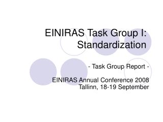 EINIRAS Task Group I: Standardization