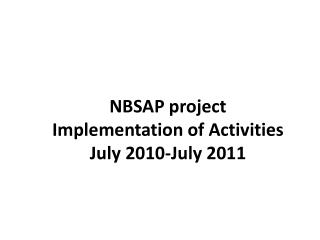NBSAP project Implementation of Activities July 2010-July 2011