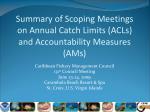 Summary of Scoping Meetings on Annual Catch Limits (ACLs) and Accountability Measures (AMs)