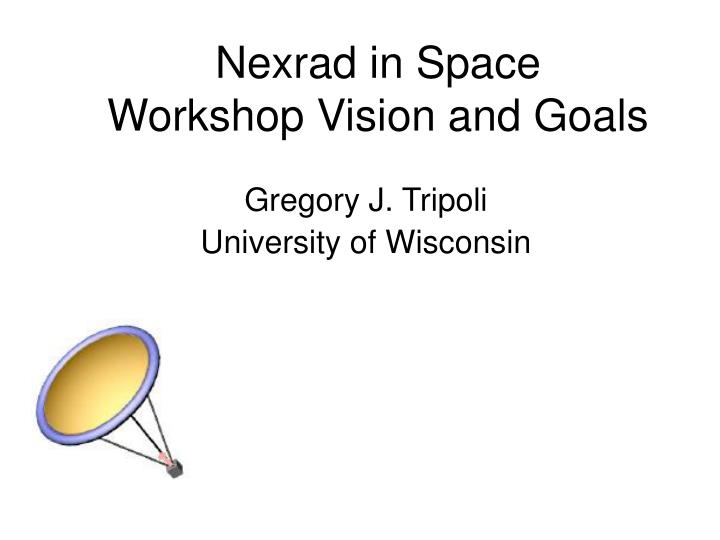 nexrad in space workshop vision and goals