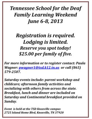 Tennessee School for the Deaf Family Learning Weekend June 6-8, 2013 Registration is required.
