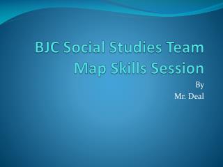 BJC Social Studies Team Map Skills Session
