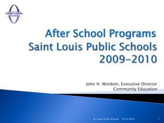 Saint Louis Public Schools 2009-2010 John H. Windom, Executive Director Community Education