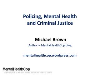 Policing, Mental Health and Criminal Justice