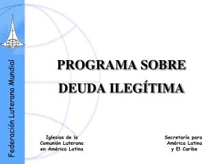 programa sobre deuda ileg tima