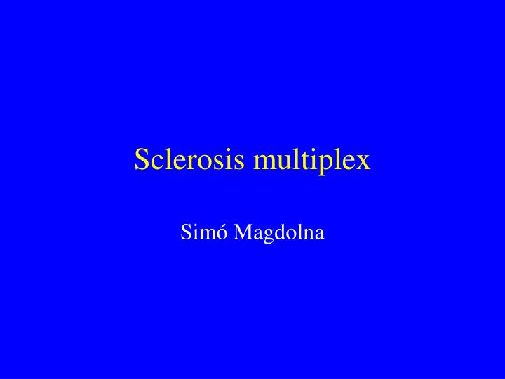 sclerosis multiplex