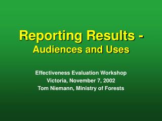 Reporting Results - Audiences and Uses