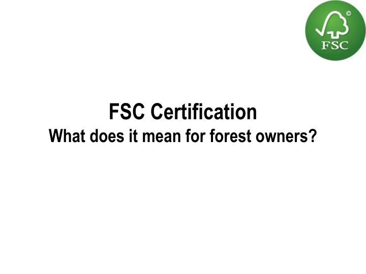 fsc certification what does it mean for forest owners