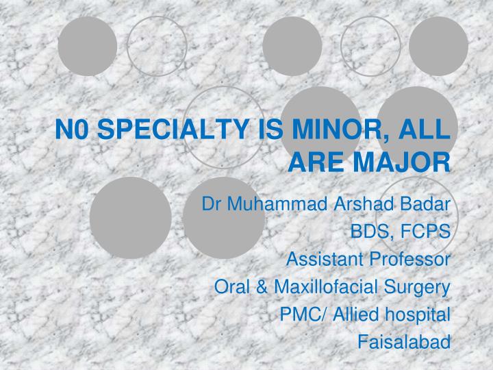n0 specialty is minor all are major
