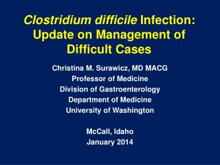 Clostridium difficile Infection: Update on Management of Difficult Cases