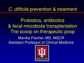C. difficile prevention &amp; treatment Probiotics, antibiotics &amp; fecal microbiota transplantation