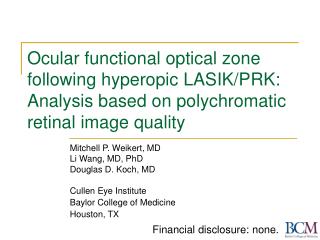 Mitchell P. Weikert, MD Li Wang, MD, PhD Douglas D. Koch, MD Cullen Eye Institute