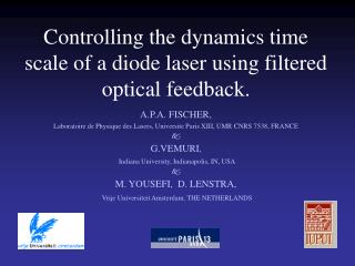 Controlling the dynamics time scale of a diode laser using filtered optical feedback.