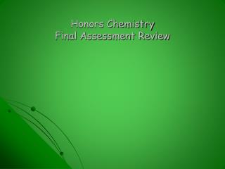 Honors Chemistry Final Assessment Review