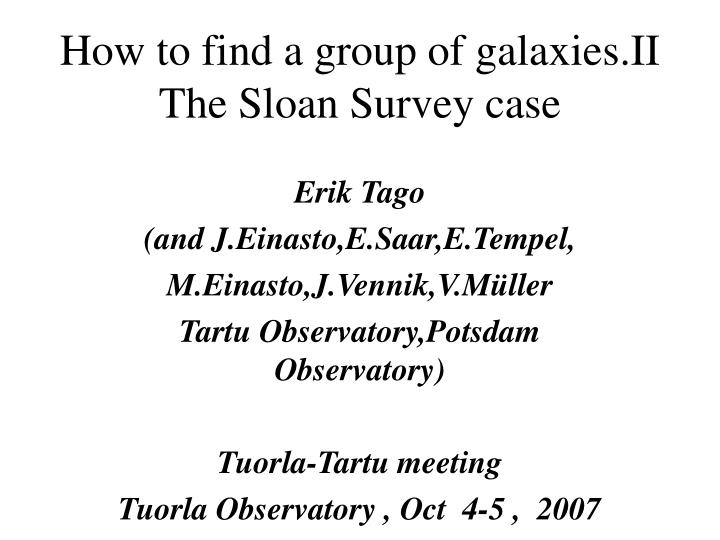 how to find a group of galaxies ii the sloan survey case