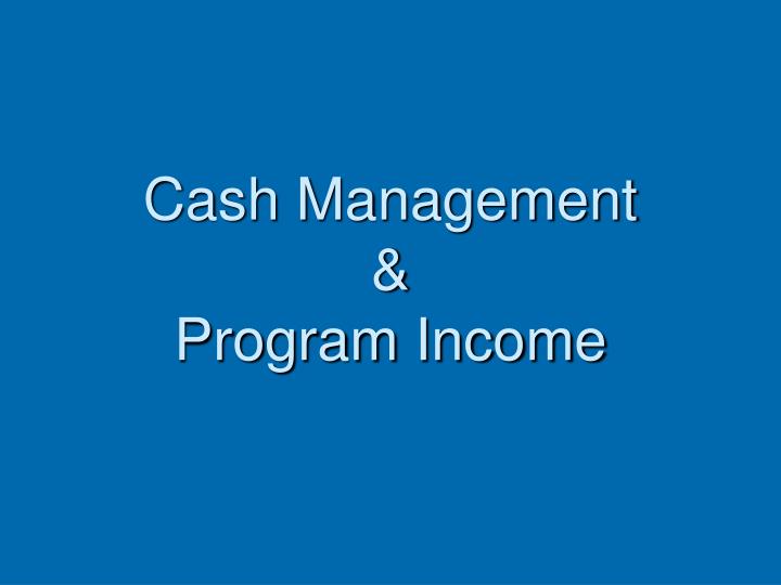cash management program income