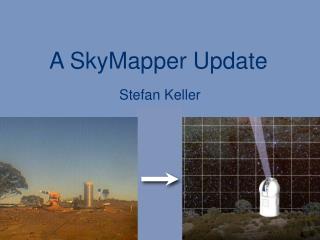 A SkyMapper Update