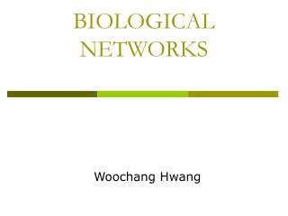 BIOLOGICAL NETWORKS