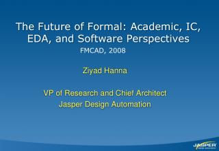The Future of Formal: Academic, IC, EDA, and Software Perspectives