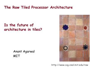 The Raw Tiled Processor Architecture Is the future of architecture in tiles?