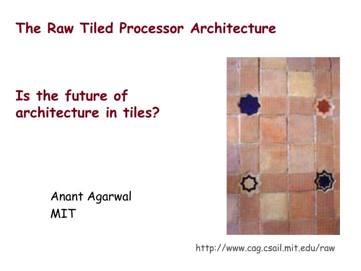 the raw tiled processor architecture is the future of architecture in tiles