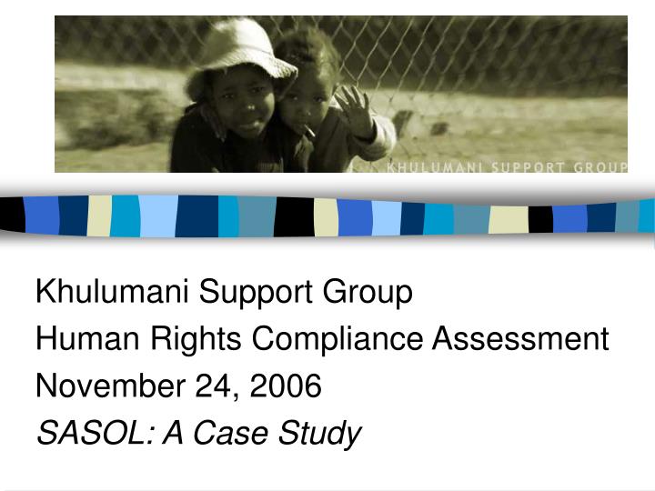 khulumani support group human rights compliance assessment november 24 2006 sasol a case study