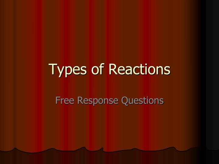 types of reactions