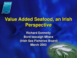 Value Added Seafood, an Irish Perspective