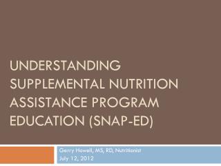 UNDERSTANDING SUPPLEMENTAL NUTRITION ASSISTANCE PROGRAM EDUCATION (SNAP-ED)