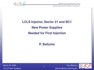 LCLS Injector, Sector 21 and BC1 New Power Supplies Needed for First Injection P. Bellomo