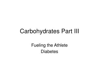 Carbohydrates Part III