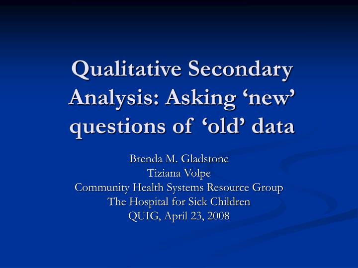 qualitative secondary analysis asking new questions of old data