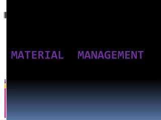 MATERIAL MANAGEMENT