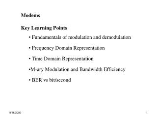 Modems Key Learning Points Fundamentals of modulation and demodulation