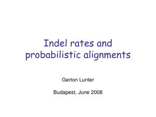 Indel rates and probabilistic alignments