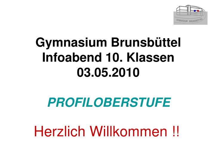 gymnasium brunsb ttel infoabend 10 klassen 03 05 2010 profiloberstufe