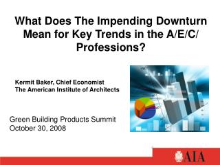 What Does The Impending Downturn Mean for Key Trends in the A/E/C/ Professions?