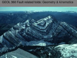 GEOL 360 Fault related folds: Geometry &amp; kinematics